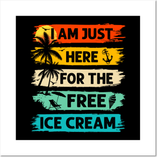 I'm Just Here For The Free Ice Cream Cruise Vacation Posters and Art